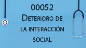 00052 DETERIORO DE LA INTERACCIÓN SOCIAL