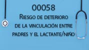 00058 RIESGO DE DETERIORO DE LA VINCULACIÓN ENTRE PADRES Y EL LACTANTE/NIÑO